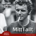 Mitt i allt : historien om Herman Lindqvist om han fr bertta den sjlv