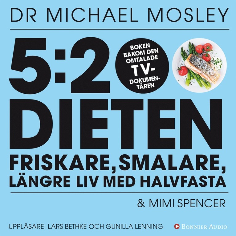 Michael Mosley, Mimi Spencer - 5:2 dieten : friskare, smalare, längre liv med halvfasta, Ljudbok
