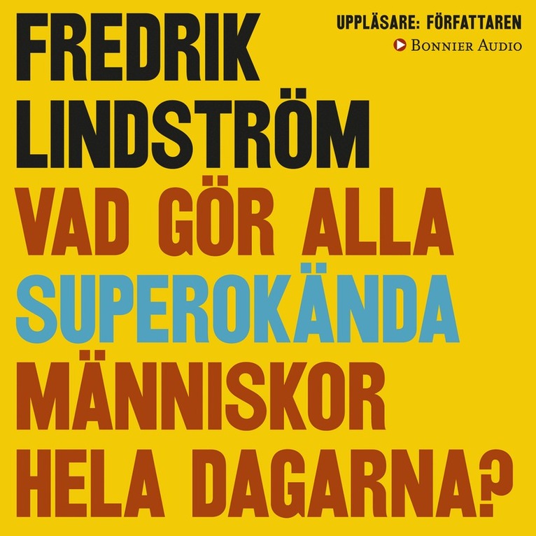 Fredrik Lindström - Vad gör alla superokända människor hela dagarna?, Ljudbok