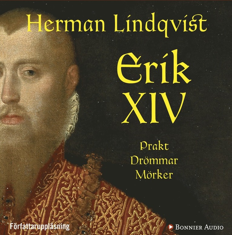 Herman Lindqvist - Erik XIV : prakt drömmar mörker, Ljudbok