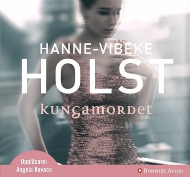 Hanne-Vibeke Holst - Kungamordet, Ljudbok