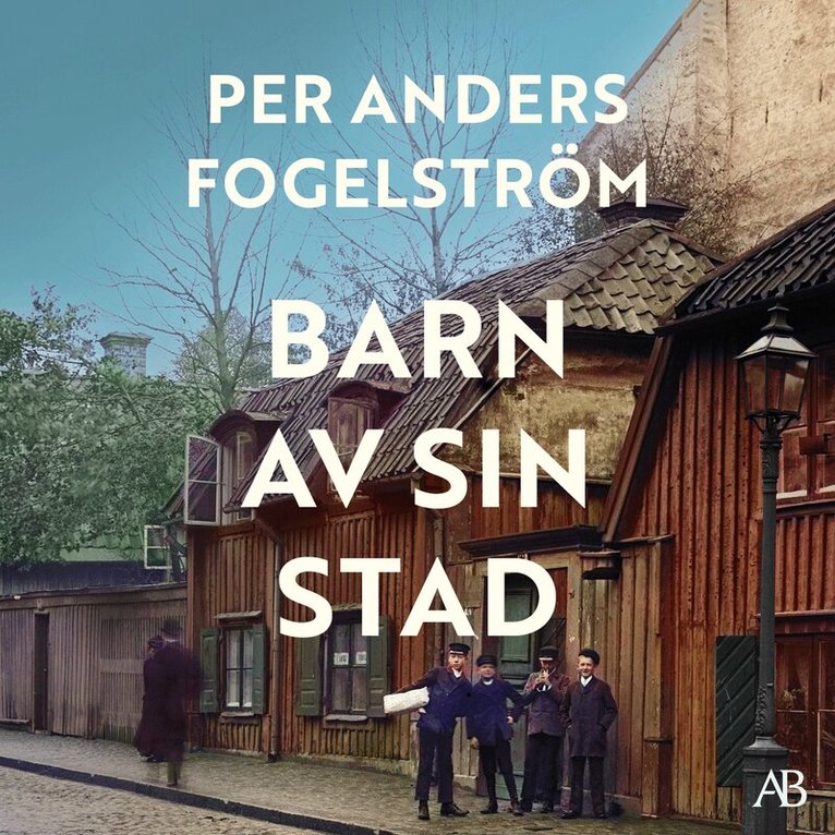 Per Anders Fogelström - Barn av sin stad, Ljudbok