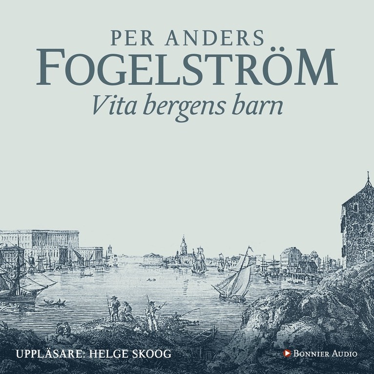 Per Anders Fogelström - Vita bergens barn, Ljudbok