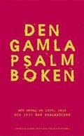 Den gamla psalmboken : ett urval ur 1695, 1819 och 1937 �rs psalmb�cker