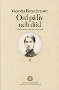 Ord p liv och dd : kortprosa, drama, dagbok. Del 2