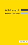 Fredens illusioner : det svenska nationella f�rsvarets nedg�ng och fall 1988-2009