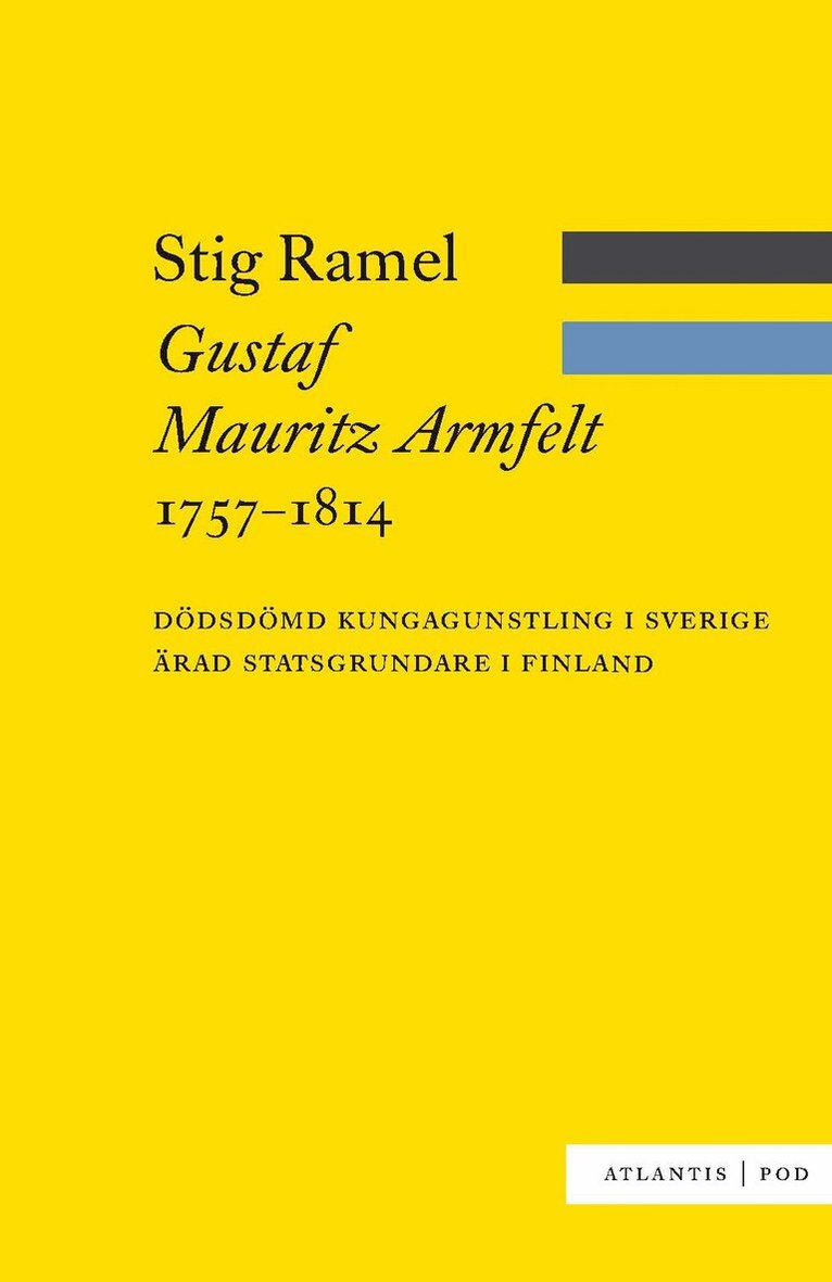 Stig Ramel - Gustaf Mauritz Armfelt 1757-1814 : dödsdömd kungagunstling i Sverige, ärad statsgrundare i Finland, Häftad