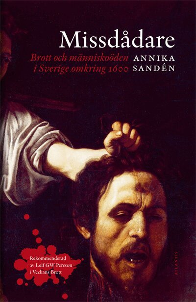 Annika Sandén - Missdådare : brott och människoöden i Sverige omkring 1600, E-bok