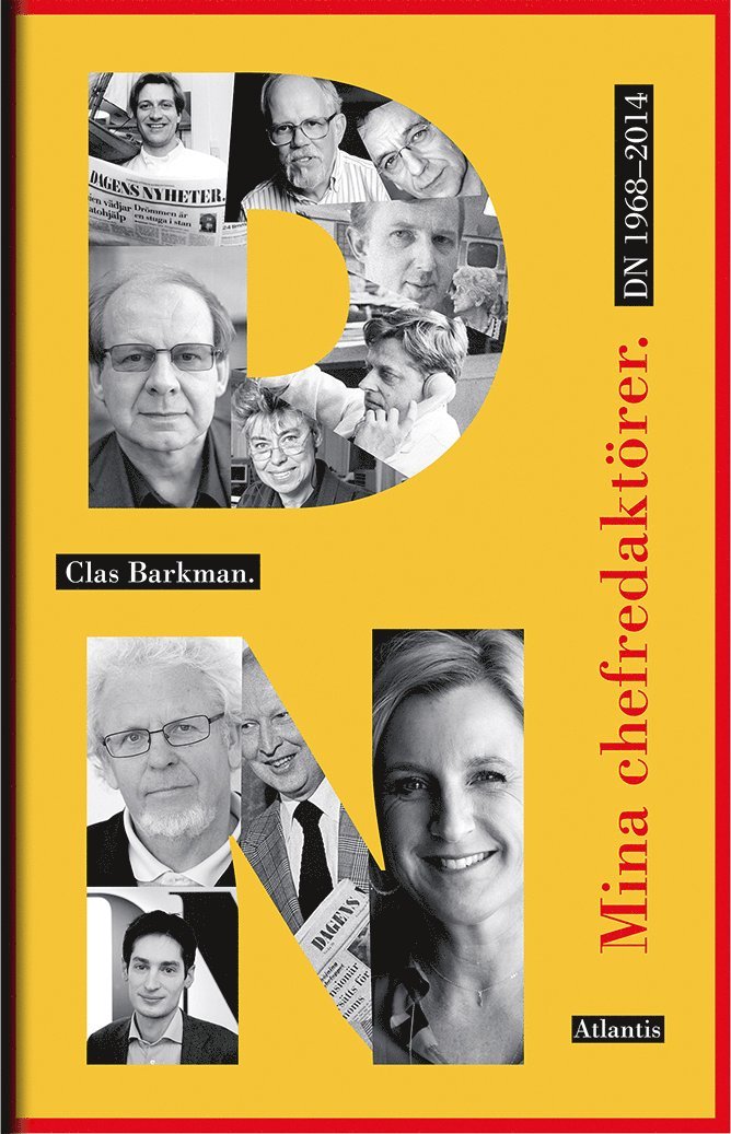 Clas Barkman - Mina chefredaktörer : DN 1968-2014, Inbunden