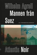 Mannen frn Suez : En underrttelseroman
