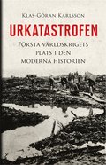 Urkatastrofen : frsta vrldskrigets plats i den moderna historien