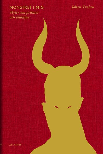 Johan Tralau - Monstret i mig : myter om gränser och vilddjur, E-bok