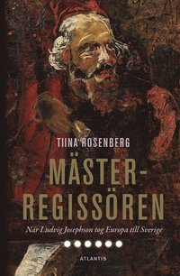 Mästerregissören : när Ludvig Josephson tog Europa till Sverige