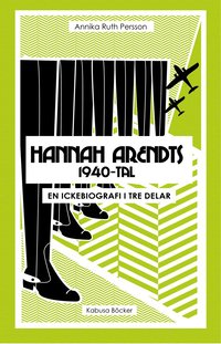 e-Bok Hannah Arendts 1940 tal  en ickebiografi i tre delar