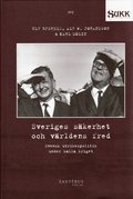 Sveriges säkerhet och världens fred : Svensk utrikespolitik under kalla kriget