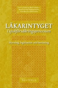 Lkarintyget i sjukfrskringsprocessen : styrning, legitimitet och bevisning