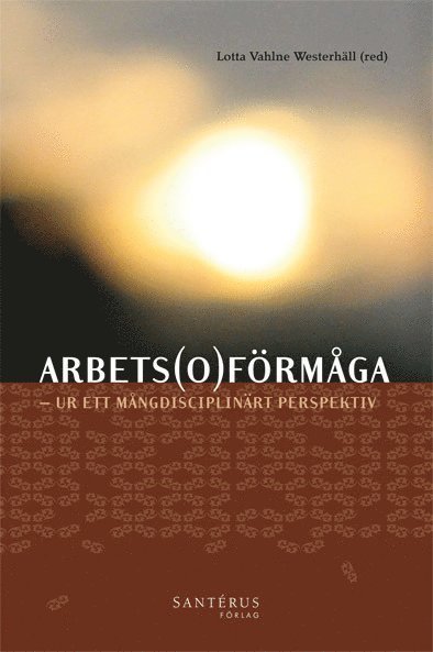 Arbetsoförmåga : ur ett mångdisciplinärt perspektiv, Häftad