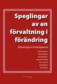 Speglingar av en frvaltning i frndring : reformeringen av frskringskassan