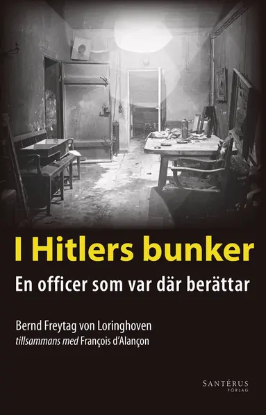 Bernd Freytag von Loringhoven, François dAlançon - I Hitlers bunker : en officer som var där berättar 23 juli 1944-29 april 1945, Häftad