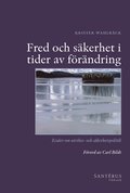 Fred och skerhet i tider av frndring : esser om utrikes- och skerhetspolitik