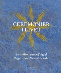 e-Bok Ceremonier i livet  barnvälkomnande, vigsel, begravning, vuxenblivande