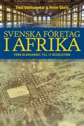Svenska f�retag i Afrika : fr�n slavhandel till IT-revolution