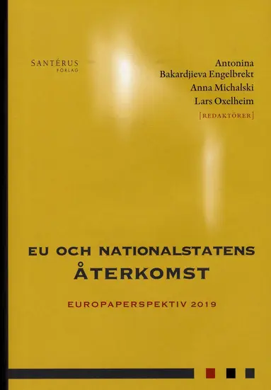 Özge Öner, Malin Stegmann Mccallion, Tino Sanandaji, Jane Reichel, Sten Nyberg, Andreas Moberg, Magnus Henrekson, Rikard Forslid, Cécile Brokelind, Niklas Bremberg, Magnus Blomgren, Torbjörn Bergman, Fredrik N G Andersson, Antonina Bakardjieva Engelbrekt, Anna Michalski, Lars Oxelheim - EU och nationalstatens återkomst, Häftad