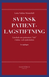 Svensk patientlagstiftning : lrobok om patienters "rtt" i hlso- och sjukvrden