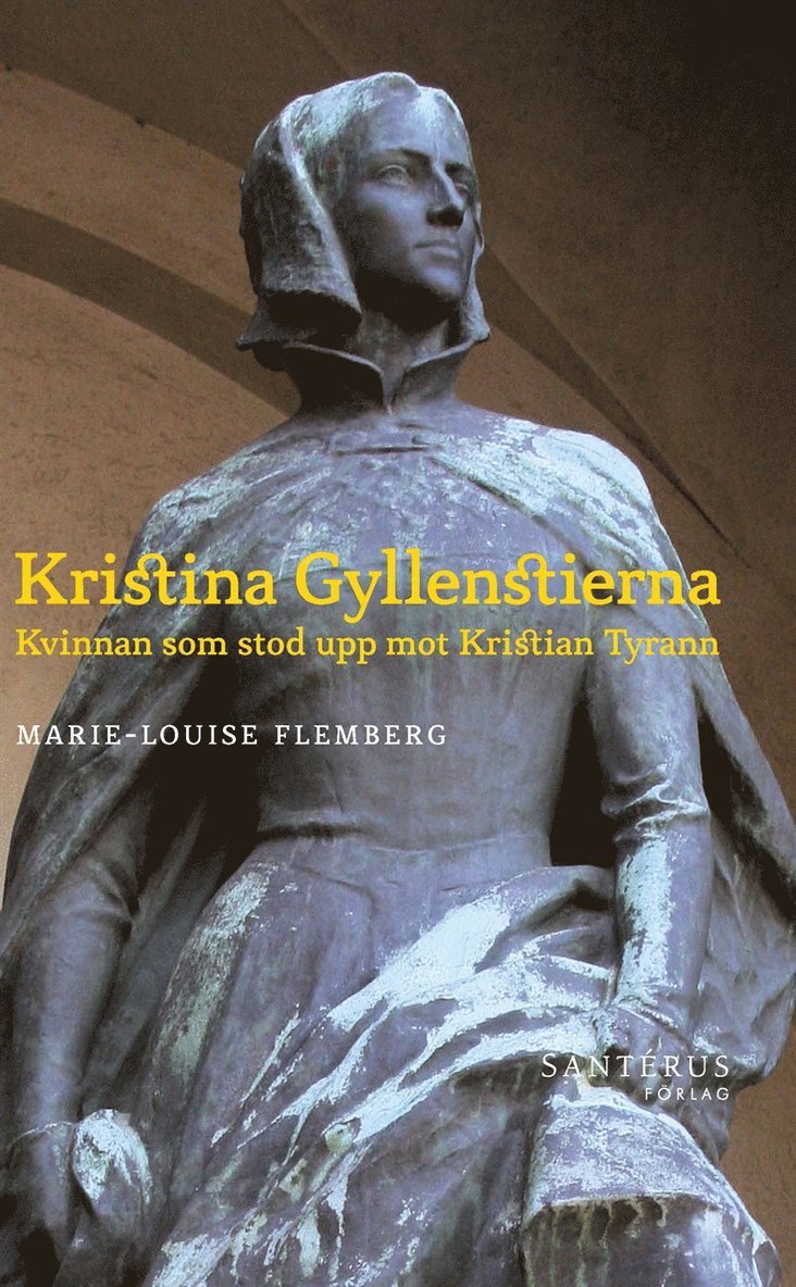 Marie-Louise Flemberg - Kristina Gyllenstierna: Kvinnan som stod upp mot Kristian tyrann, E-bok