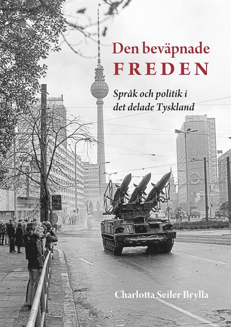 Charlotta Seiler Brylla - Den beväpnade freden: Språk och politik i det delade Tyskland, E-bok