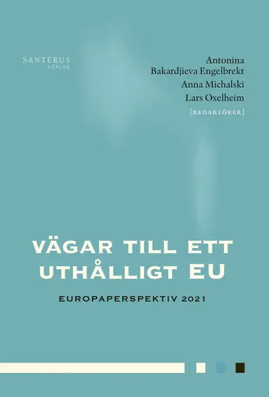 Louise Bengtsson, Carl Fredrik Bergström, Karin Borevi, Karin Bäckstrand, Niklas Elert, Jens Forssbæck, Magnus Henrekson, David Langlet, Titti Mattsson, Erik Sjödin, Eskil Wadensjö - Vägar till ett uthålligt EU, Inbunden