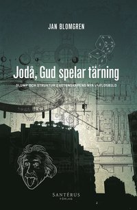 Jodå, gud spelar tärning: Slump och struktur i vetenskapens nya världsbild