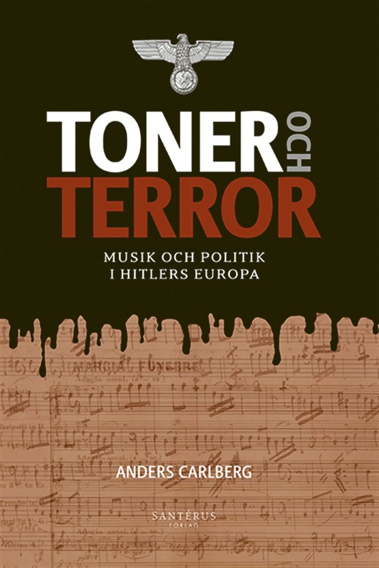 Anders Carlberg - Toner och terror: Musik och politik i Hitlers Europa, E-bok