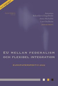 EU mellan federalism och flexibel integration : europaperspektiv 2022