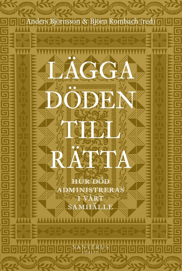 Lägga döden till rätta : hur död administreras i vårt samhälle, Häftad