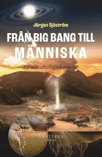 Frn big bang till mnniska: En astrobiologisk expos