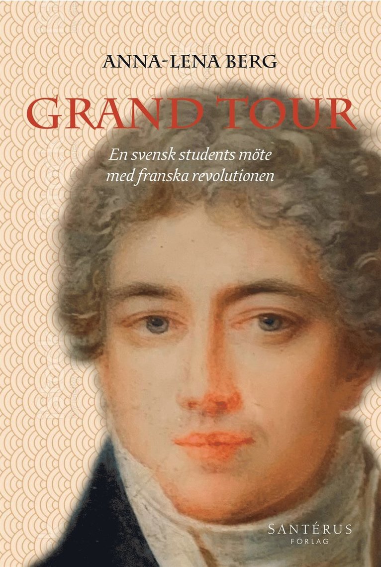 Anna-Lena Berg - Grand Tour: En svensk students möte med franska revolutionen, E-bok