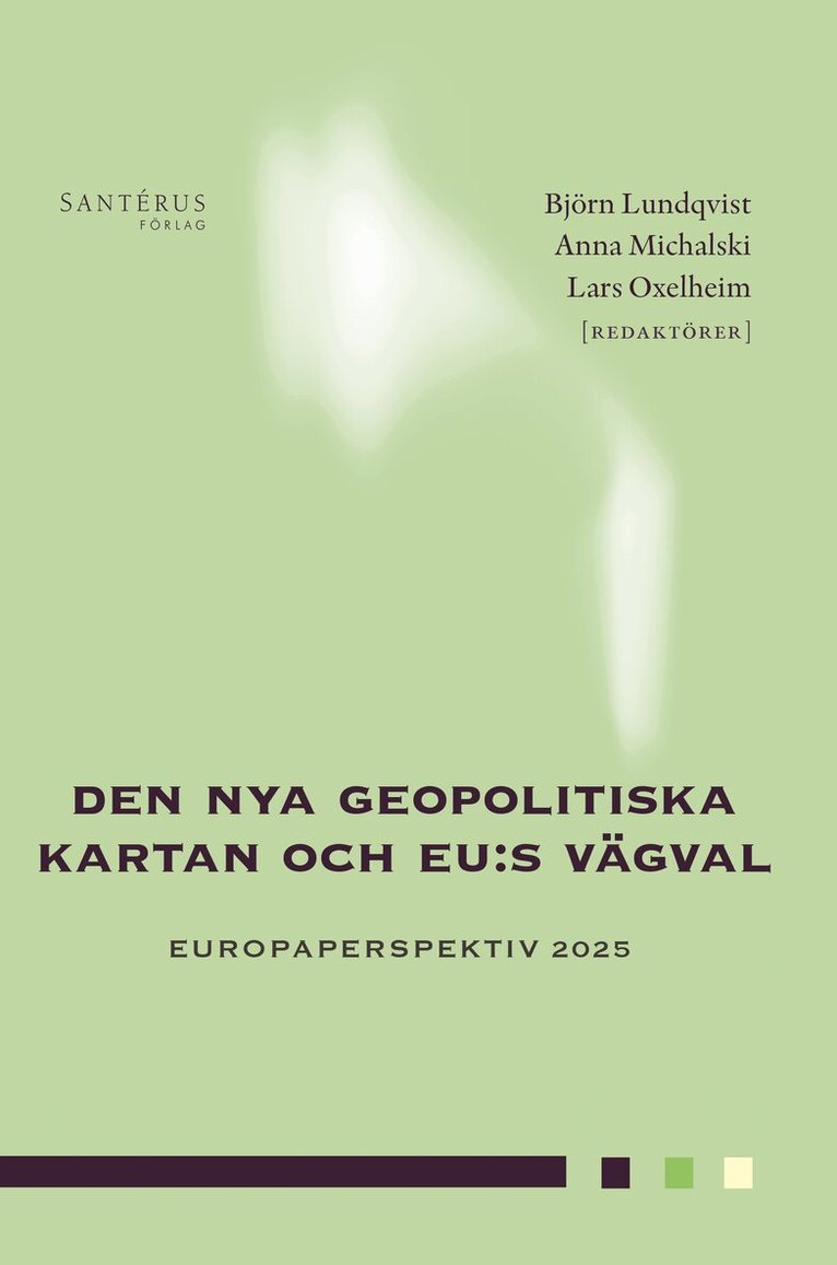 Mikael Stenkula, Christian Sandström, Love Rönnelid, Åsa Romson, Martin Lundmark, Hannes Lenk, Johannes Jarlebring, Calle Håkansson, Louise Bengtsson, Susanne Arvidsson, Stenkula Mikael - Den nya geopolitiska kartan och EU:s vägval : Europaperspektiv 2025, Inbunden