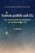 Svensk politik och EU : hur svensk politik har frndrats av medlemskapet i EU