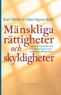 Mnskliga rttigheter och skyldigheter : om att frst och frsvara FN-frklaringen om de mnskliga rttigheterna