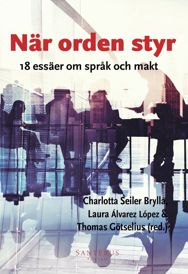 Liz Adams Lyngbäck, Gunilla Almström Persson, Laura Álvarez López, Christine Becker, Katarina Bjärvall, Nils Edling, Mattias Ekman, Irene Elmerot, Agnes Gerner, Thomas Götselius, Christina Hedman, Caroline Kerfoot, Enni Paul, Sari Pietikäinen, Christophe Premat, Jenny Rosén, Charlotta Seiler Brylla, Sara Van Meerbergen, Natalia Volvach, Maria Wendt, Andreas Widholm, Mattias Ågren, Cecilia Åse - När orden styr: 18 essäer om språk och makt, Häftad. Tillgänglighet: Kommande