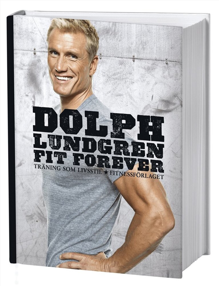 Dolph Lundgren - Fit forever : träning som livsstil, Inbunden