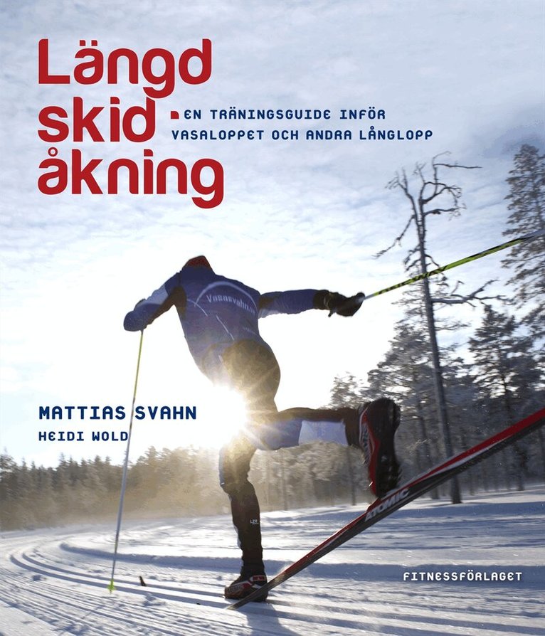 Mattias Svahn, Heidi Wold - Längdskidåkning : en träningsguide inför Vasaloppet och andra långlopp, Kartonnage