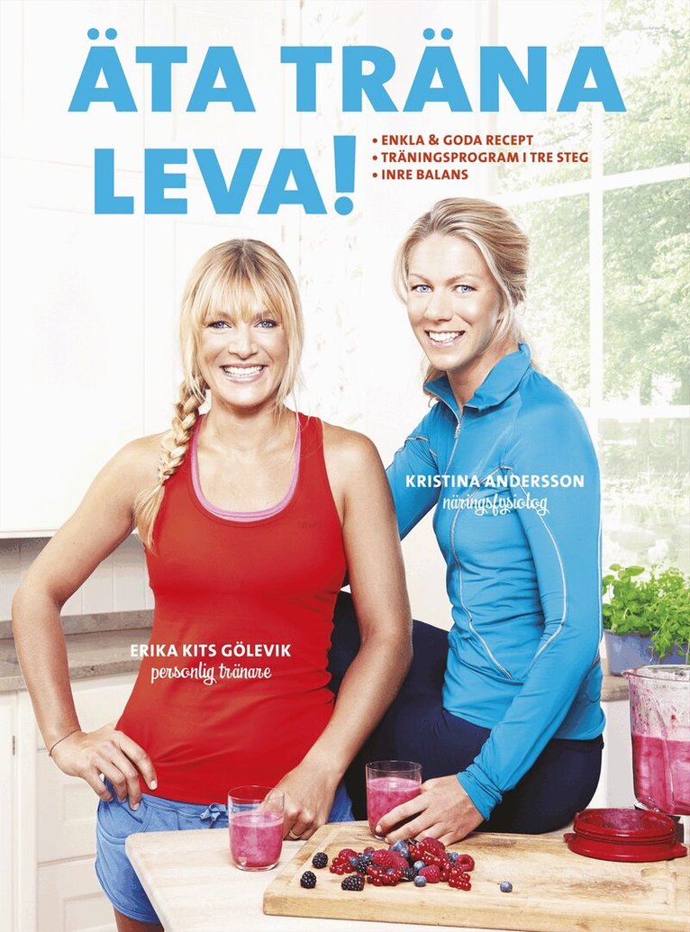 Kristina Andersson, Erika Kits Gölevik - Äta träna leva! . enkla & goda recept, träningsprogram i tre steg, inre balans, Kartonnage