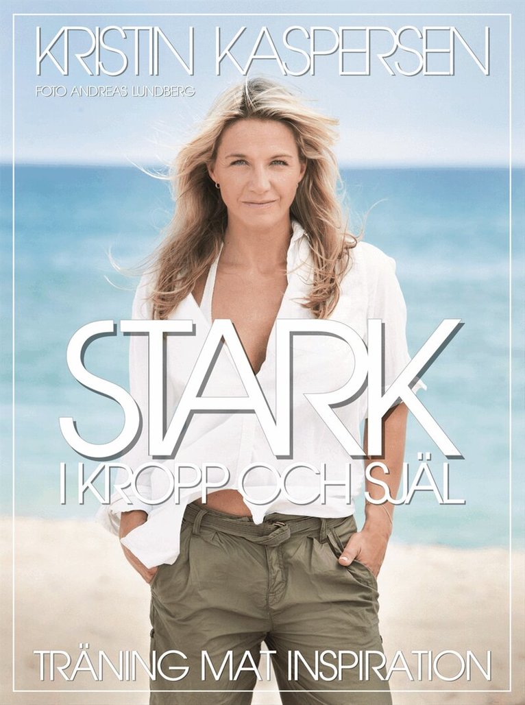 Kristin Kaspersen - Stark i kropp och själ : träning mat inspiration, Kartonnage