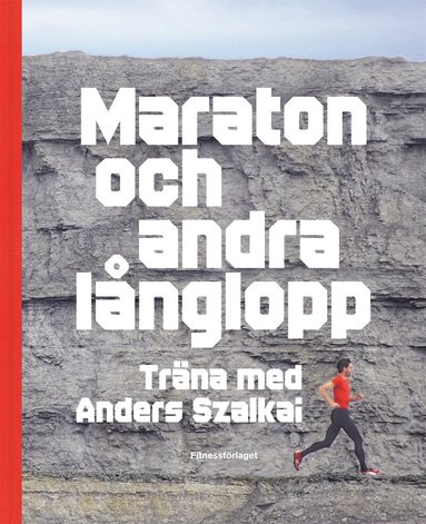 Maraton och andra l&aring;nglopp : tr&auml;na med Anders Szalkai