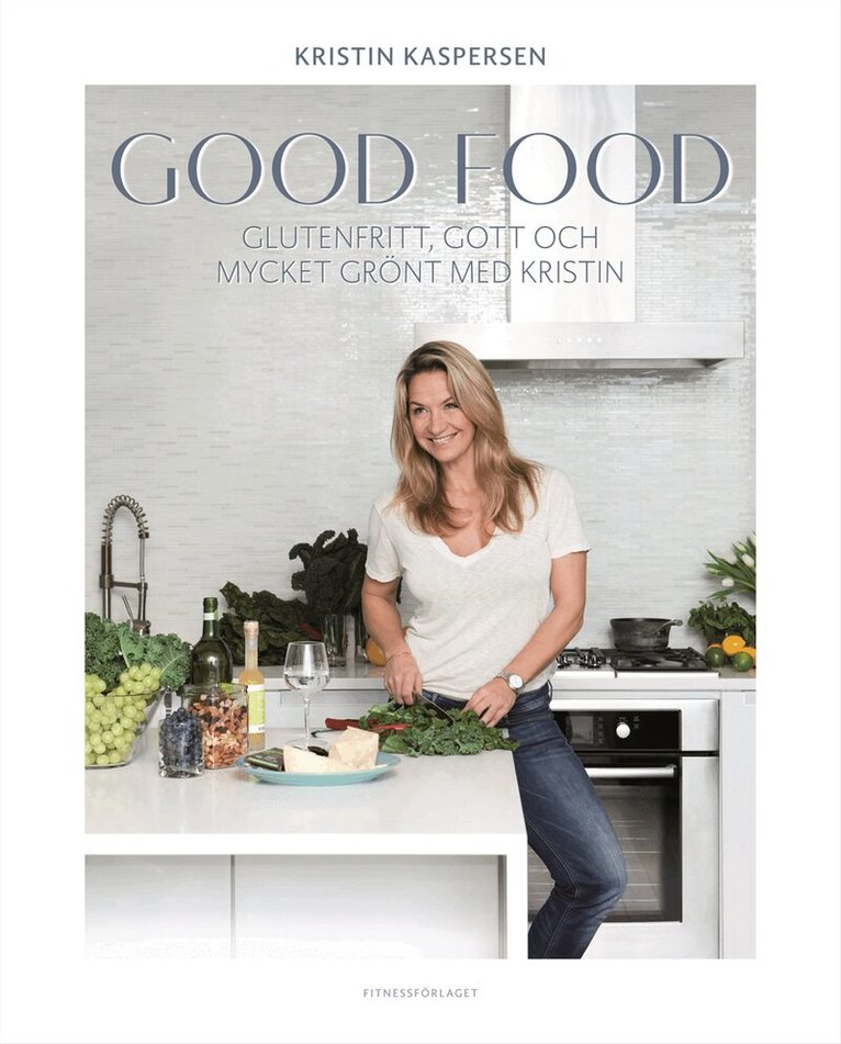 Kristin Kaspersen - Good food : glutenfritt, gott och mycket grönt med Kristin, Inbunden