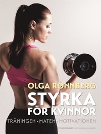 Styrka fr kvinnor : trningen, maten, motivationen