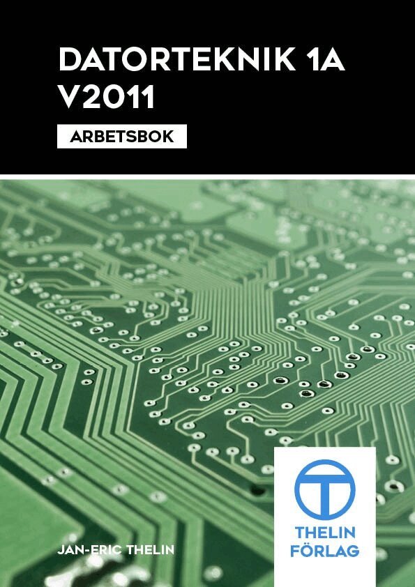 Jan-Eric Thelin - Datorteknik 1A V2011 - Arbetsbok, Häftad