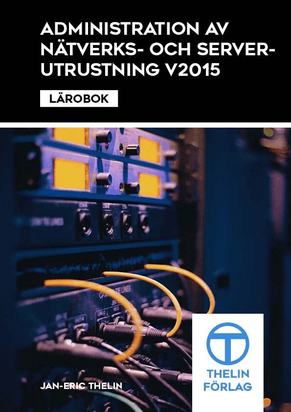 Jan-Eric Thelin - Administration av nätverks och serverutrustning V2015 - Lärobok, Häftad